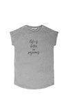 Heather grey shirt that says "Life is better in pajamas" printed in script handwriting _t_32527143469256